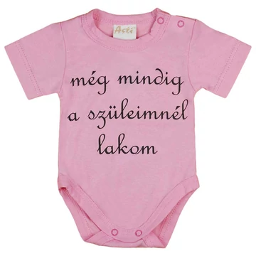 Rövid ujjú "még mindig a szüleimnél lakom" feliratos baba body Rövid ujjú "még mindig a szüleimnél lakom" feliratos baba body