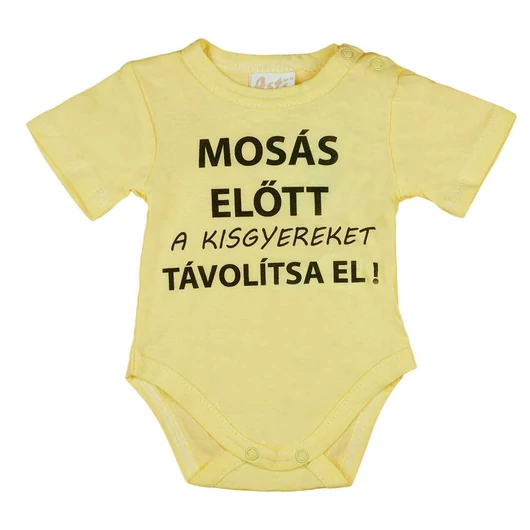 Rövid ujjú baba body "Mosás előtt a kisgyereket távolítsa el!" felirattal