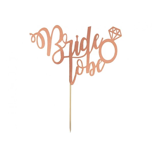 Bride to be Rose gold torta dekoráció 16x15cm