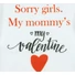 Kép 2/2 - "Sorry girls. My Mommy's my valentine" feliratos valentin napi baba body fehér